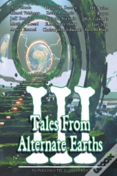 Tales From Alternate Earths Volume Iii