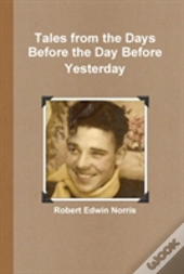 Tales From The Days Before The Day Before Yesterday
