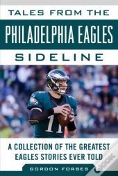 Tales From The Philadelphia Eagles Sideline