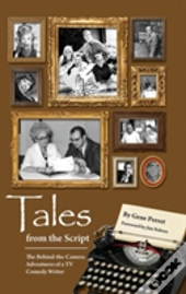 Tales From The Script - The Behind-The-Camera Adventures Of A Tv Comedy Writer (Hardback)