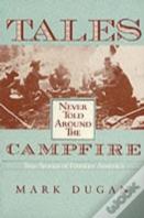 Tales Never Told Around The Campfire