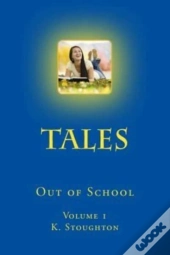 Tales Out Of School: Volume 1