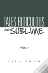 Tales Ridiculous And Sublime