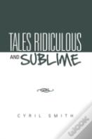 Tales Ridiculous And Sublime