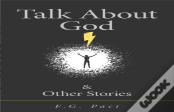 Talk About God & Other Stories