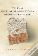 Talk And Textual Production In Medieval England