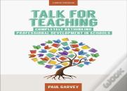 Talk For Teaching: Rethinking Professional Development In Schools