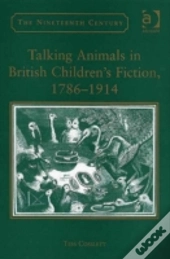 Talking Animals In British Children'S Fiction, 1786â€“1914
