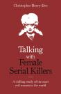 Talking With Female Serial Killers - A Chilling Study Of The Most Evil Women In The World - Preview