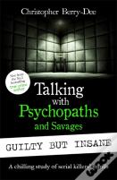 Talking With Psychopaths And Savages: Guilty But Insane
