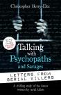 Talking With Psychopaths And Savages: Letters From Serial Killers - Preview