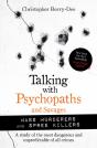 Talking With Psychopaths And Savages: Mass Murderers And Spree Killers - Preview