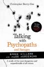 Talking With Psychopaths And Savages: Mass Murderers And Spree Killers - Preview