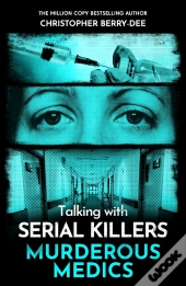 Talking With Serial Killers: Murderous Medics
