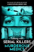 Talking With Serial Killers: Murderous Medics