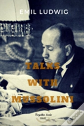 Talks With Mussolini: Unusual Conversations