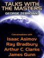 Talks With The Masters: Conversations With Isaac Asimov, Ray Bradbury, Arthur C. Clarke, And James Gunn - Preview
