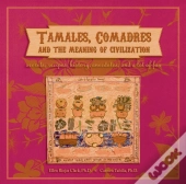 Tamales, Comadres, & The Meaning Of Civilization