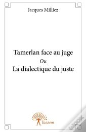 Tamerlan Face Au Juge Ou La Dialectique Du Juste