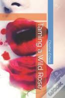 Taming A Wild Rose