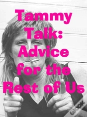 Capa do artigo Tammytalk: Advice For The Rest Of Us