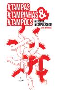 #Tampas, #Tampinhas & #Tampões