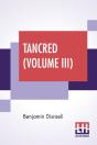Tancred  Volume Iii : Or The New Crusade - Preview
