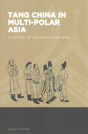 Tang China In Multi-Polar Asia - Preview