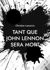 Tant Que John Lennon Sera Mort