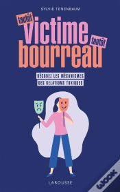 Capa do artigo Tantôt Victime, Tantôt Bourreau ; Décodez Les Mécanismes Des Relations Toxiques