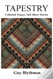 Tapestry: Collected Essays And Short Stories