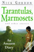 Tarantulas, Marmosets And Other Stories