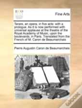Tarare, An Opera, In Five Acts: With A P