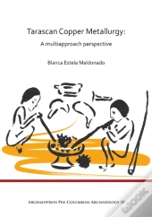 Tarascan Copper Metallurgy: A Multiapproach Perspective