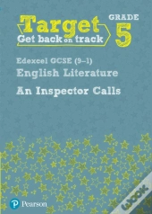 Target Grade 5 An Inspector Calls Edexcel Gcse (9-1) Eng Lit Workbook