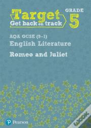 Target Grade 5 Romeo And Juliet Aqa Gcse (9-1) Eng Lit Workbook