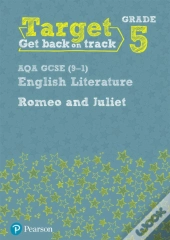 Target Grade 5 Romeo And Juliet Aqa Gcse (9-1) Eng Lit Workbook