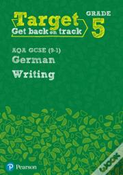 Target Grade 5 Writing Aqa Gcse (9-1) German Workbook