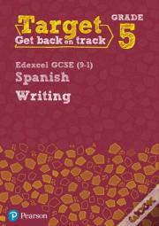 Target Grade 5 Writing Edexcel Gcse (9-1) Spanish Workbook