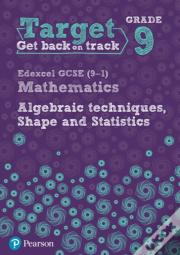 Target Grade 9 Edexcel Gcse (9-1) Mathematics Algebraic Techniques, Shape And Statistics Workbook