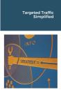 Targeted Traffic Simplified - Preview