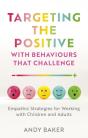 Targeting The Positive With Behaviours That Challenge - Preview