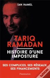 Tariq Ramadan ; Histoire D'Une Imposture