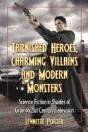 Tarnished Heroes, Charming Villains And Modern Monsters - Preview