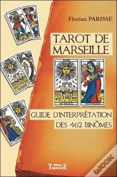 Tarot De Marseille - Guide D'Interpretation Des 462 Binomes
