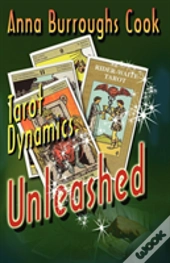 Tarot Dynamics Unleashed - The Fundamental Way To Learn And Read The Tarot