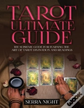 Tarot Ultimate Guide The Supreme Guide For Learning The Art Of Tarot Divination And Readings