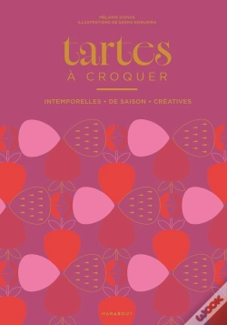 Capa do artigo Tartes À Croquer : Intemporelles, De Saison, Créatives