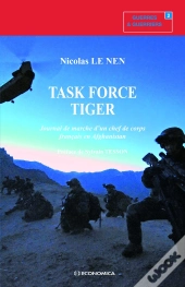 Task Force Tiger ; Journal De Marche D'Un Chef De Corps Français En Afghanistan
