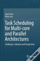 Task Scheduling For Multi-Core And Parallel Architectures